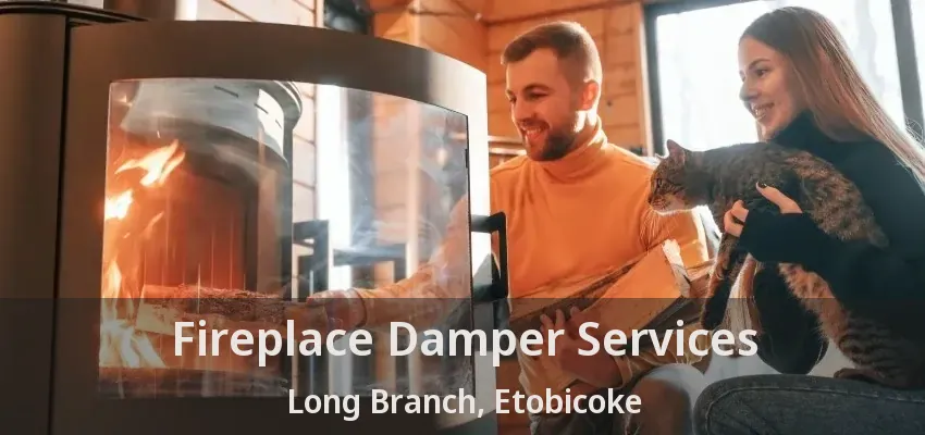 Fireplace Damper Services Long Branch, Etobicoke - ON