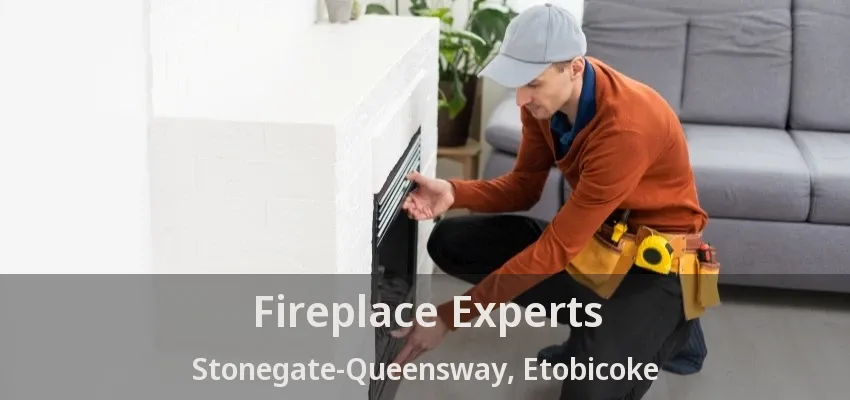 Fireplace Experts Stonegate-Queensway, Etobicoke - ON