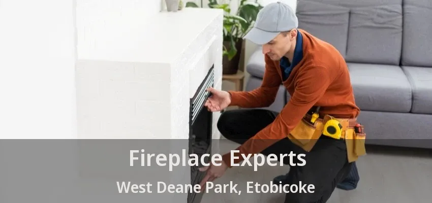 Fireplace Experts West Deane Park, Etobicoke - ON