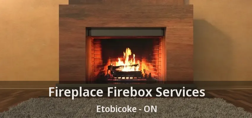 Fireplace Firebox Services Etobicoke - ON
