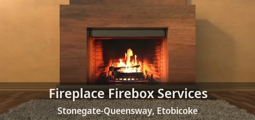 Fireplace Firebox Services Stonegate-Queensway, Etobicoke - ON