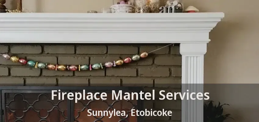 Fireplace Mantel Services Sunnylea, Etobicoke - ON