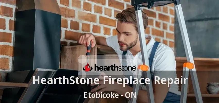 HearthStone Fireplace Repair Etobicoke - ON HearthStone Fireplace Repair Etobicoke - ON