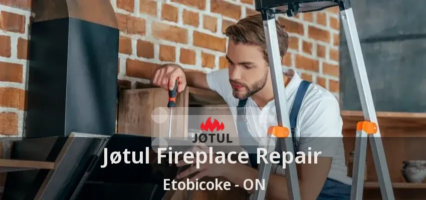 Jøtul Fireplace Repair Etobicoke - ON Jøtul Fireplace Repair Etobicoke - ON