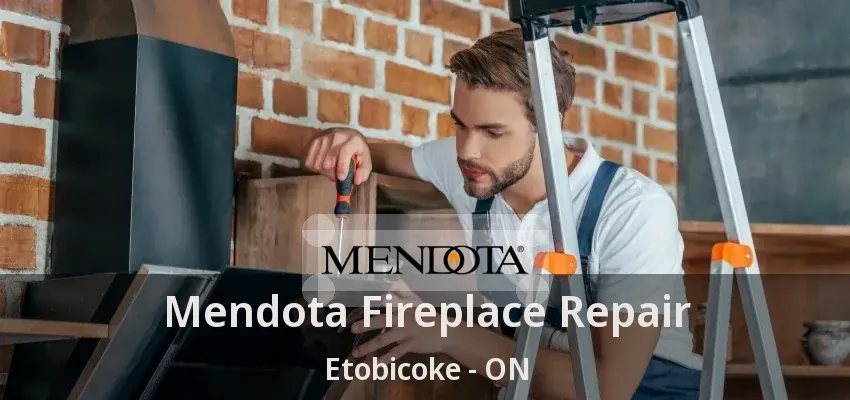 Mendota Fireplace Repair Etobicoke - ON Mendota Fireplace Repair Etobicoke - ON