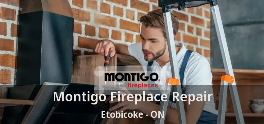 Montigo Fireplace Repair Etobicoke - ON Montigo Fireplace Repair Etobicoke - ON