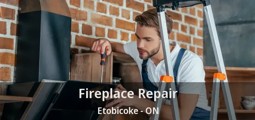 Fireplace Repair Etobicoke - ON