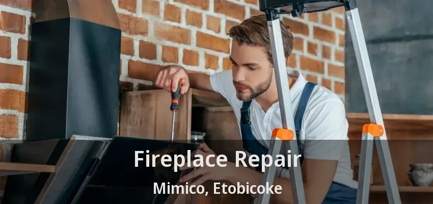 Fireplace Repair Mimico, Etobicoke - ON