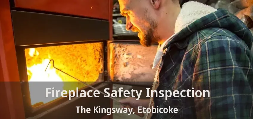 Fireplace Safety Inspection The Kingsway, Etobicoke - ON