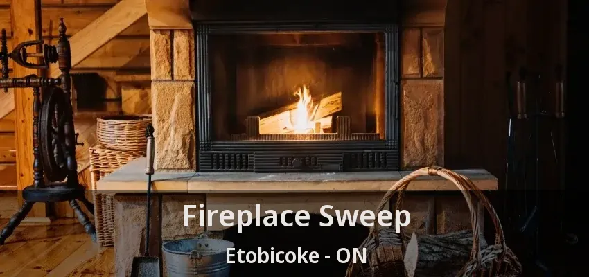Fireplace Sweep Etobicoke - ON