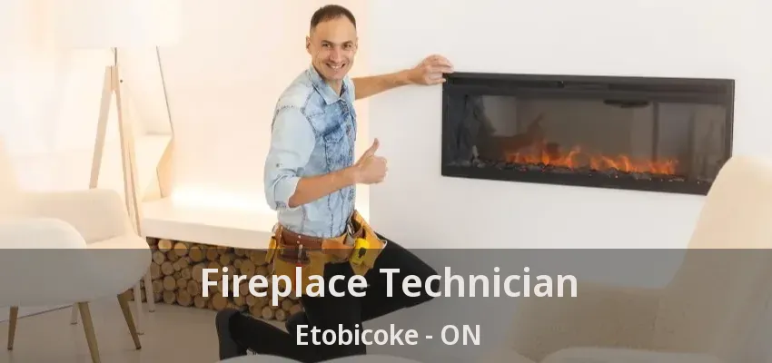 Fireplace Technician Etobicoke - ON