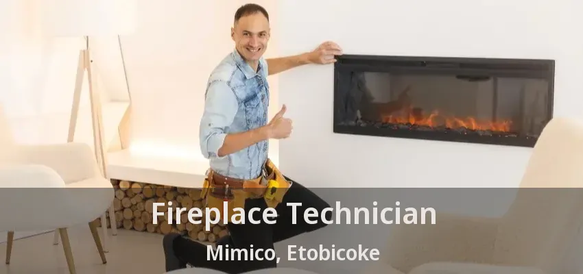 Fireplace Technician Mimico, Etobicoke - ON