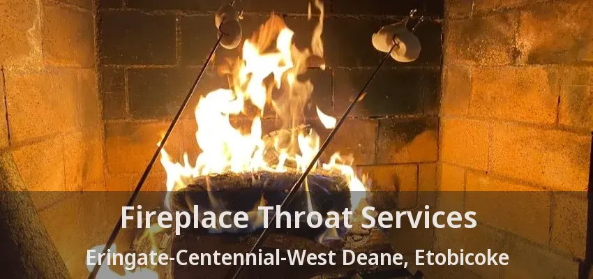 Fireplace Throat Services Eringate-Centennial-West Deane, Etobicoke - ON