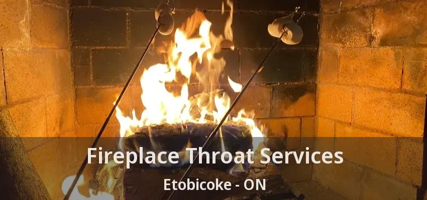Fireplace Throat Services Etobicoke - ON