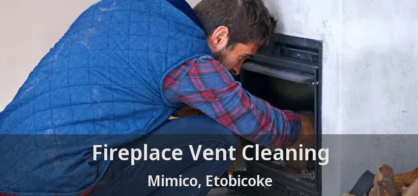 Fireplace Vent Cleaning Mimico, Etobicoke - ON