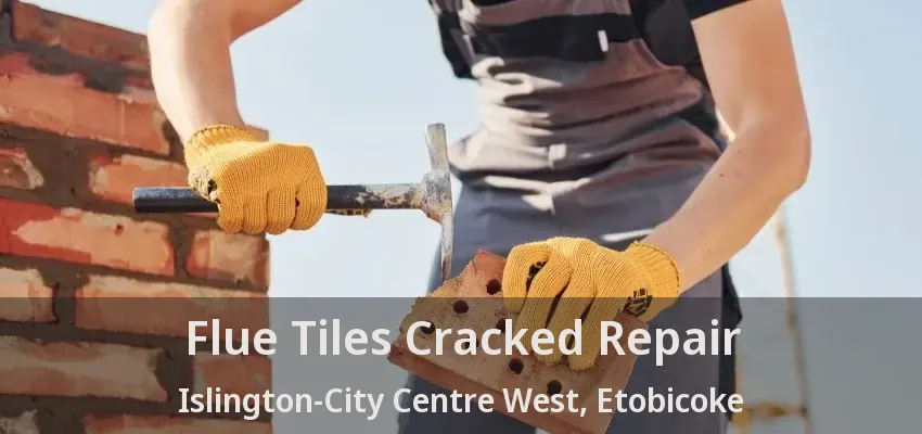 Flue Tiles Cracked Repair Islington-City Centre West, Etobicoke - ON