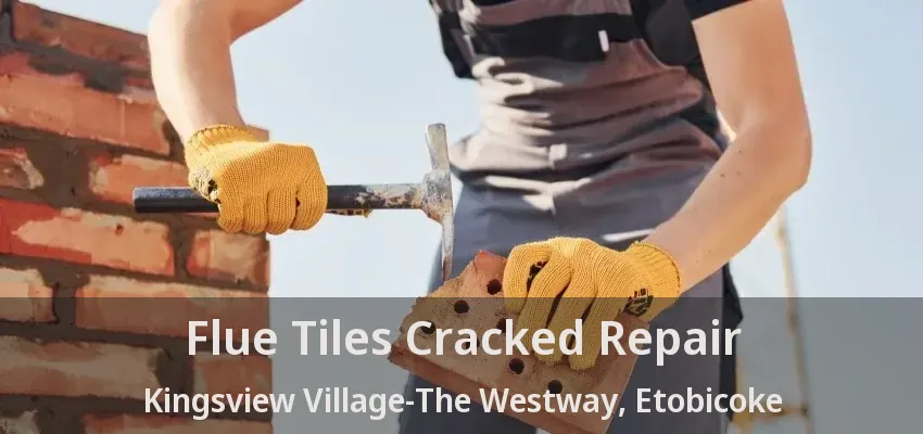 Flue Tiles Cracked Repair Kingsview Village-The Westway, Etobicoke - ON