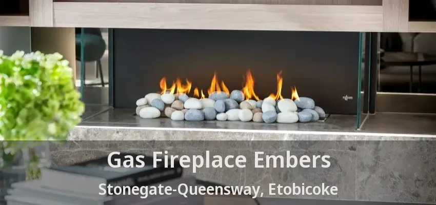 Gas Fireplace Embers Stonegate-Queensway, Etobicoke - ON