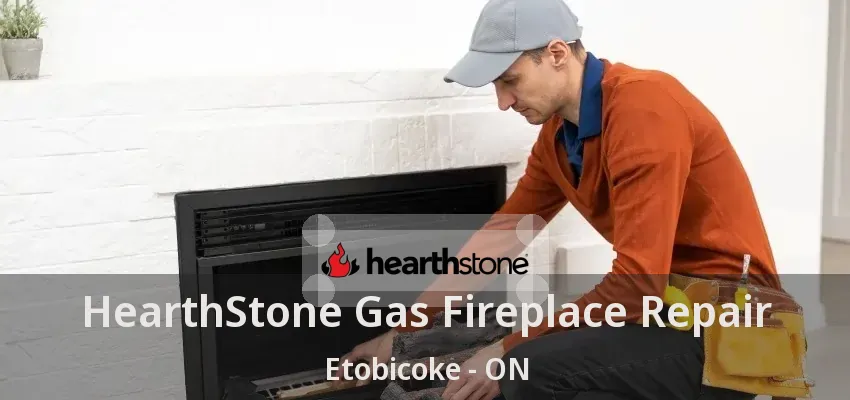 HearthStone Gas Fireplace Repair Etobicoke - ON HearthStone Gas Fireplace Repair Etobicoke - ON