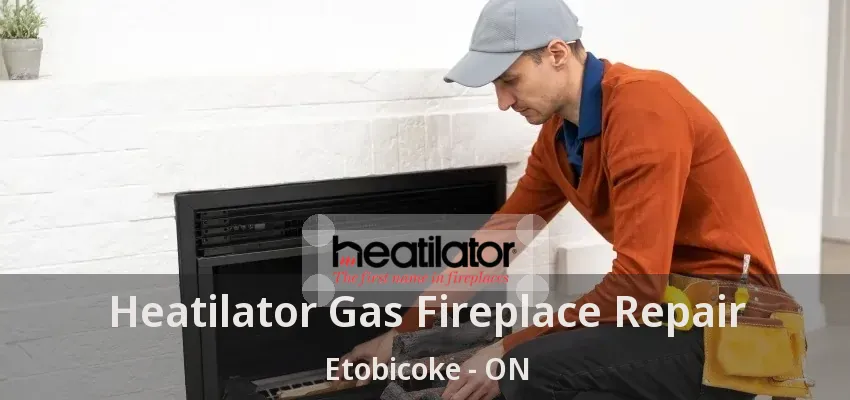 Heatilator Gas Fireplace Repair Etobicoke - ON Heatilator Gas Fireplace Repair Etobicoke - ON