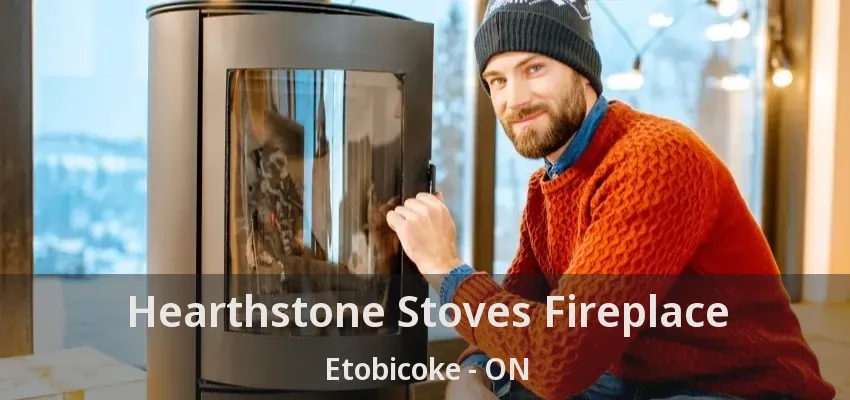 Hearthstone Stoves Fireplace Etobicoke - ON