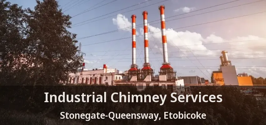 Industrial Chimney Services Stonegate-Queensway, Etobicoke - ON