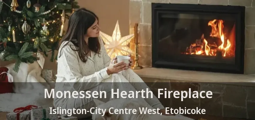 Monessen Hearth Fireplace Islington-City Centre West, Etobicoke - ON