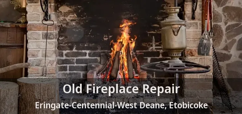 Old Fireplace Repair Eringate-Centennial-West Deane, Etobicoke - ON