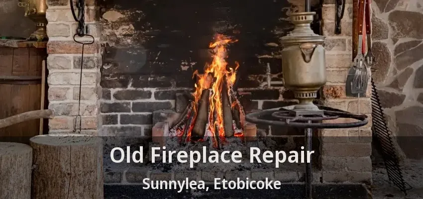 Old Fireplace Repair Sunnylea, Etobicoke - ON