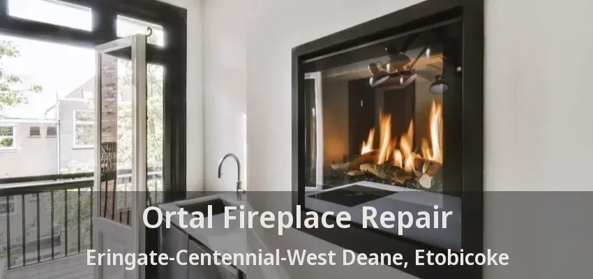 Ortal Fireplace Repair Eringate-Centennial-West Deane, Etobicoke - ON