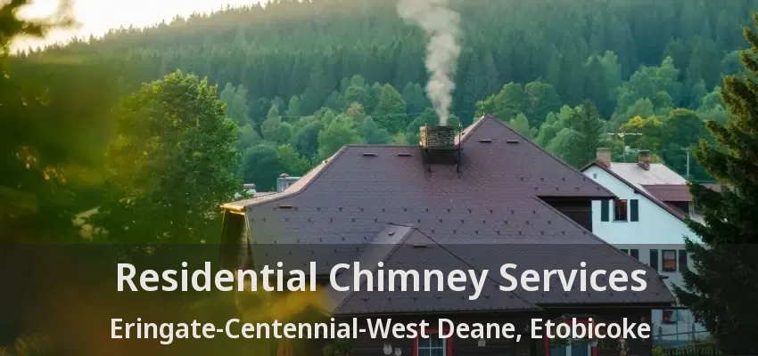 Residential Chimney Services Eringate-Centennial-West Deane, Etobicoke - ON