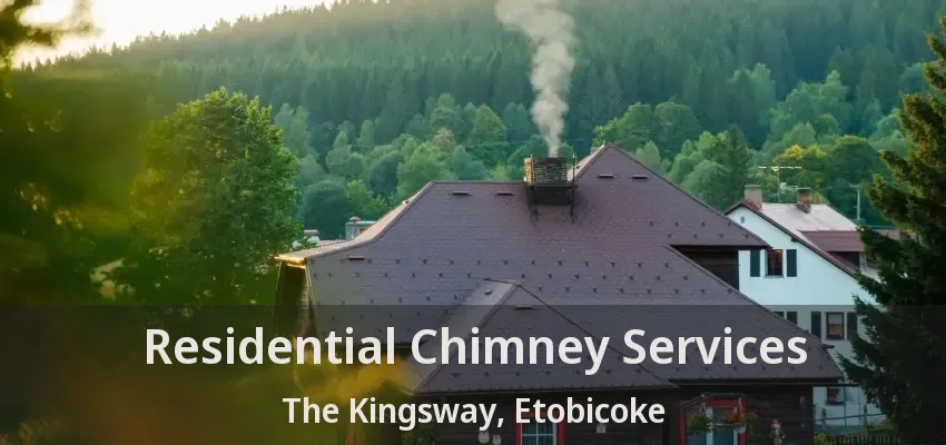 Residential Chimney Services The Kingsway, Etobicoke - ON