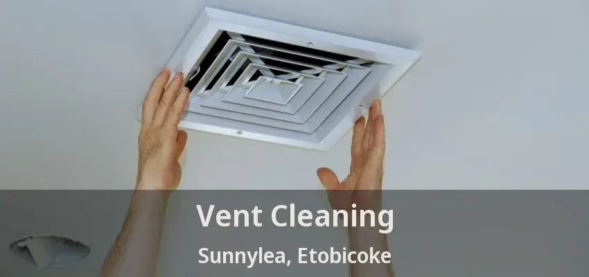 Vent Cleaning Sunnylea, Etobicoke - ON