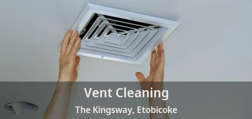 Vent Cleaning The Kingsway, Etobicoke - ON