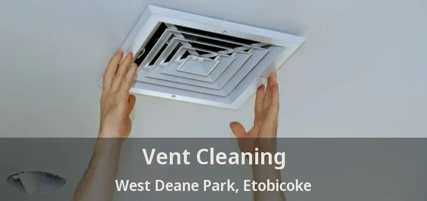 Vent Cleaning West Deane Park, Etobicoke - ON