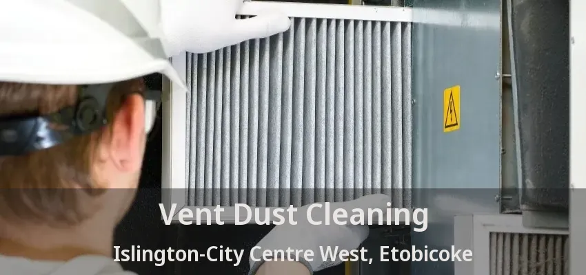 Vent Dust Cleaning Islington-City Centre West, Etobicoke - ON