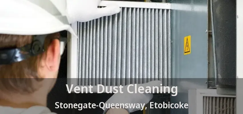 Vent Dust Cleaning Stonegate-Queensway, Etobicoke - ON